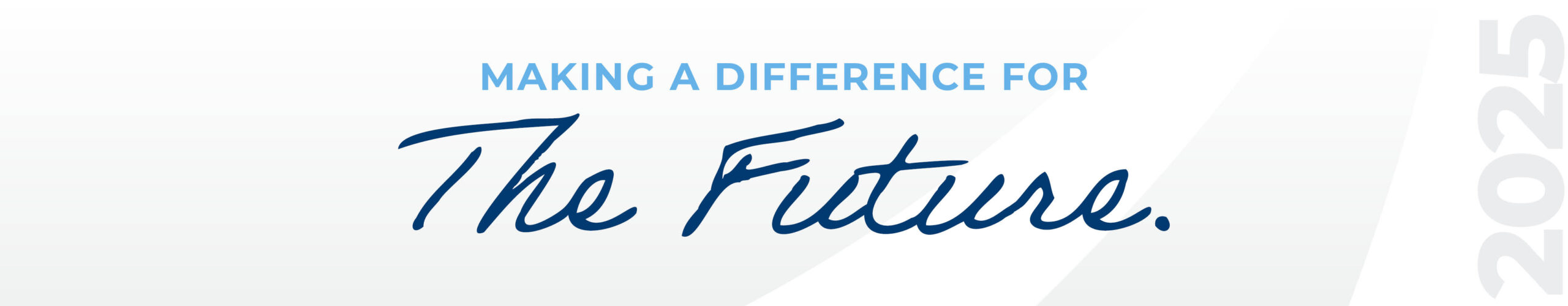Making a Difference for The Future. 2025